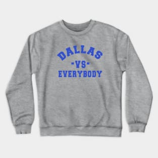 Dallas vs everybody: Newest "DALLAS VS EVERYBODY" design for Dallas Cowboys lovers Crewneck Sweatshirt